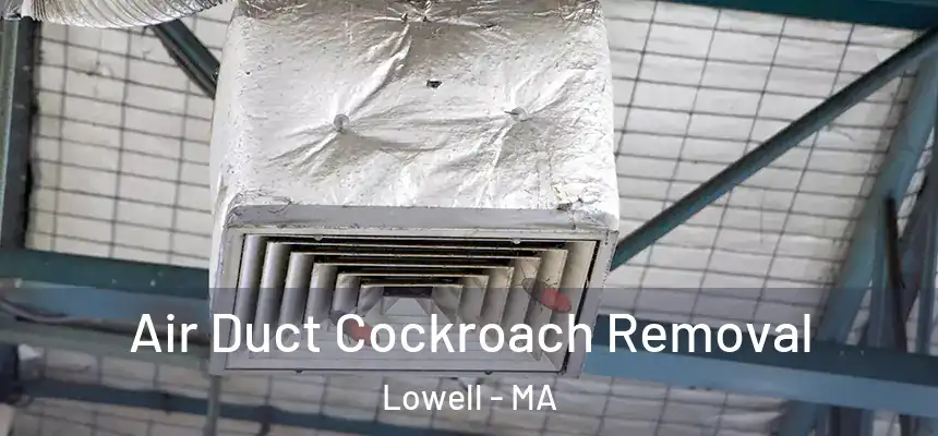  Air Duct Cockroach Removal Lowell - MA