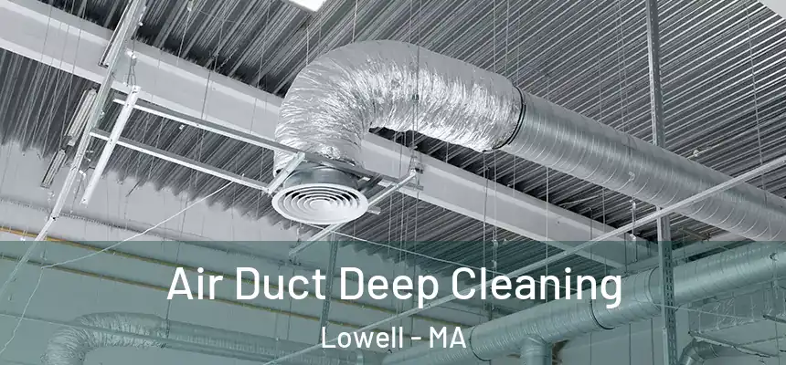  Air Duct Deep Cleaning Lowell - MA