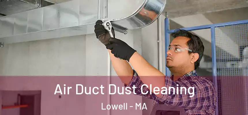  Air Duct Dust Cleaning Lowell - MA