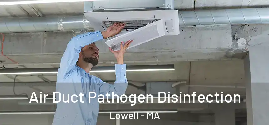  Air Duct Pathogen Disinfection Lowell - MA