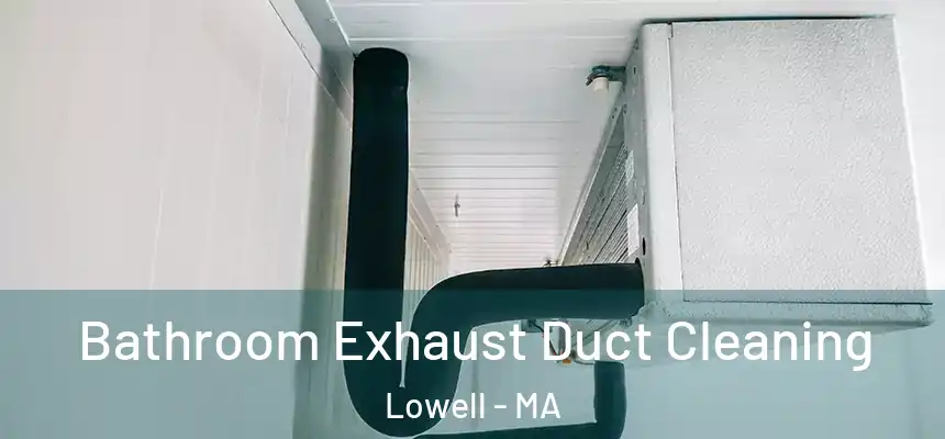  Bathroom Exhaust Duct Cleaning Lowell - MA