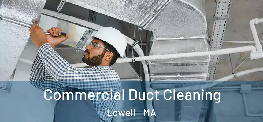  Commercial Duct Cleaning Lowell - MA