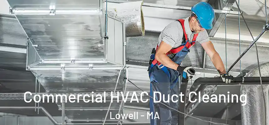  Commercial HVAC Duct Cleaning Lowell - MA