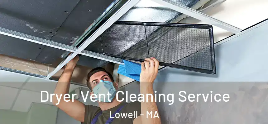  Dryer Vent Cleaning Service Lowell - MA