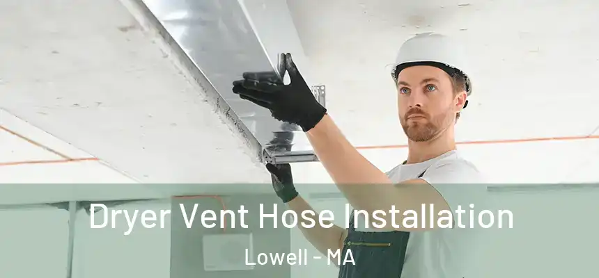  Dryer Vent Hose Installation Lowell - MA
