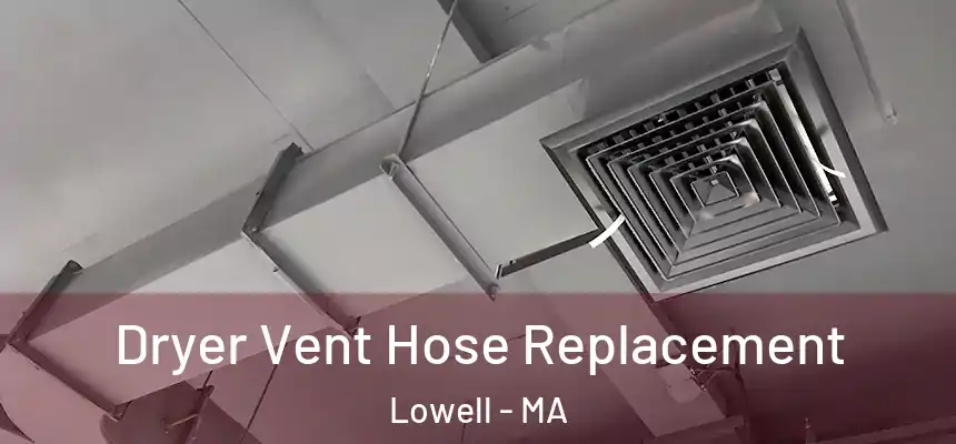  Dryer Vent Hose Replacement Lowell - MA