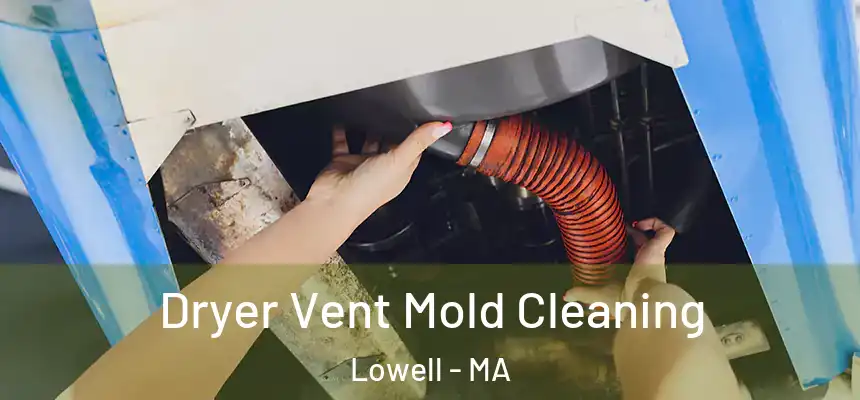 Dryer Vent Mold Cleaning Lowell - MA