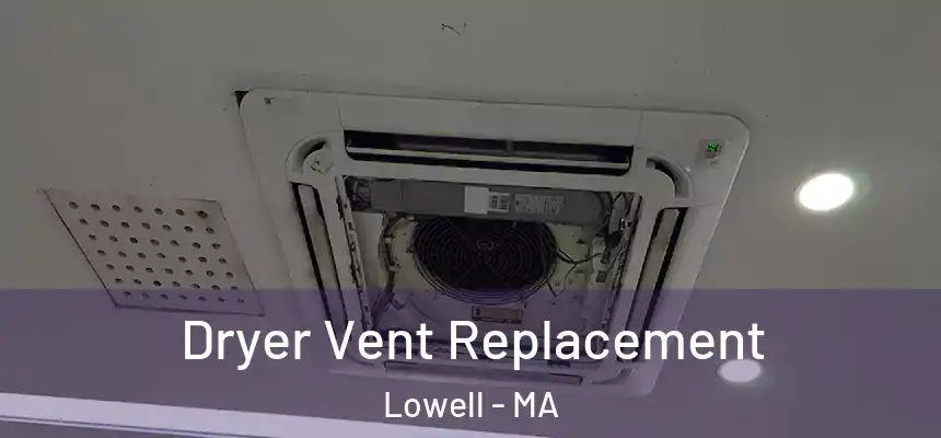  Dryer Vent Replacement Lowell - MA