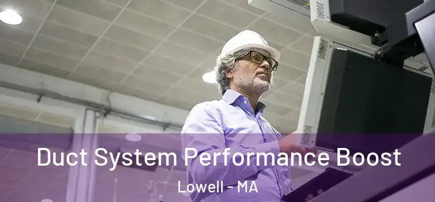 Duct System Performance Boost Lowell - MA