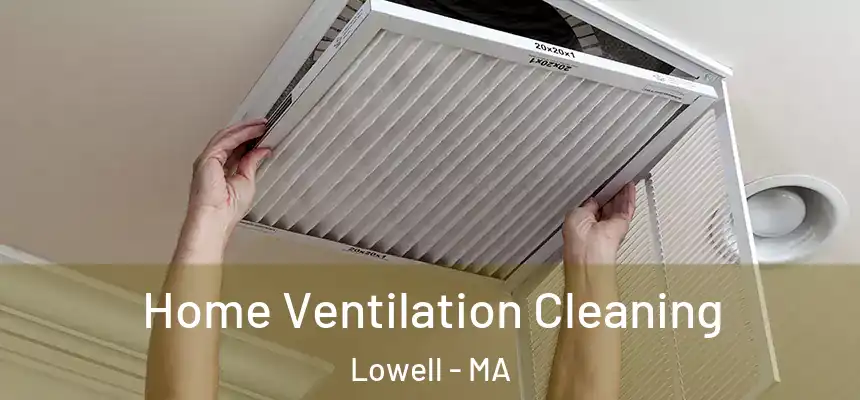  Home Ventilation Cleaning Lowell - MA