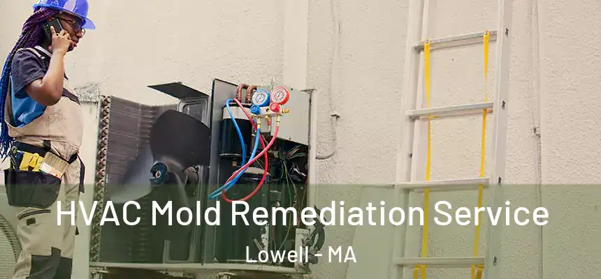 HVAC Mold Remediation Service Lowell - MA