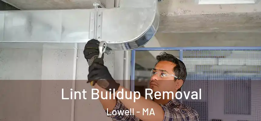  Lint Buildup Removal Lowell - MA