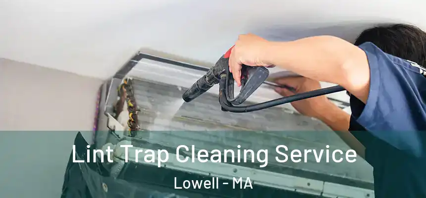 Lint Trap Cleaning Service Lowell - MA