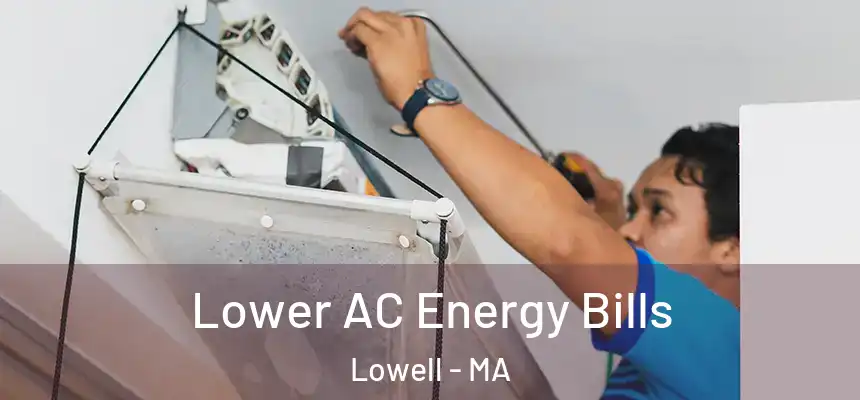 Lower AC Energy Bills Lowell - MA