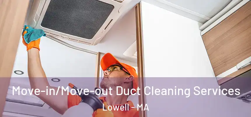  Move-in/Move-out Duct Cleaning Services Lowell - MA