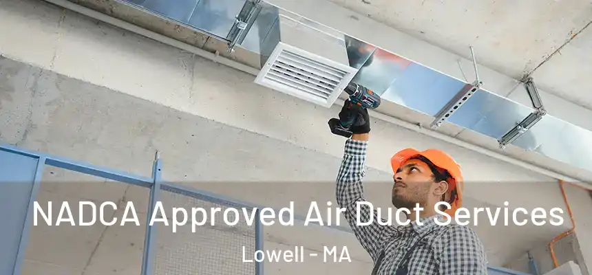  NADCA Approved Air Duct Services Lowell - MA