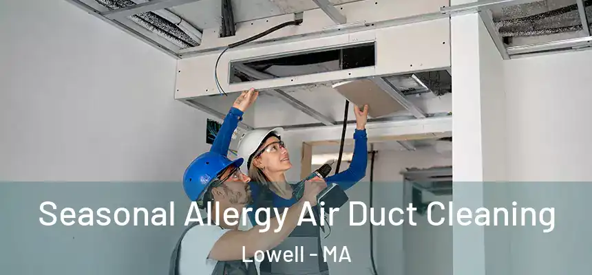  Seasonal Allergy Air Duct Cleaning Lowell - MA