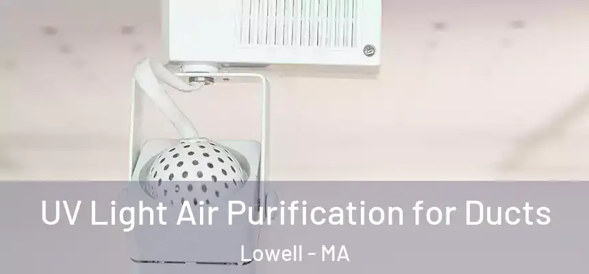  UV Light Air Purification for Ducts Lowell - MA