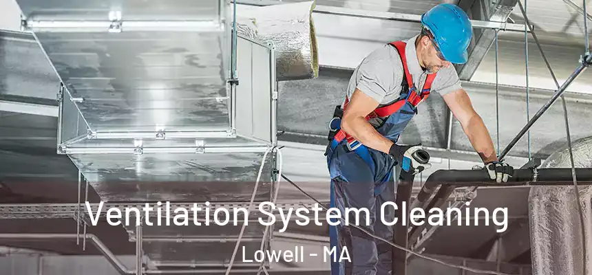  Ventilation System Cleaning Lowell - MA