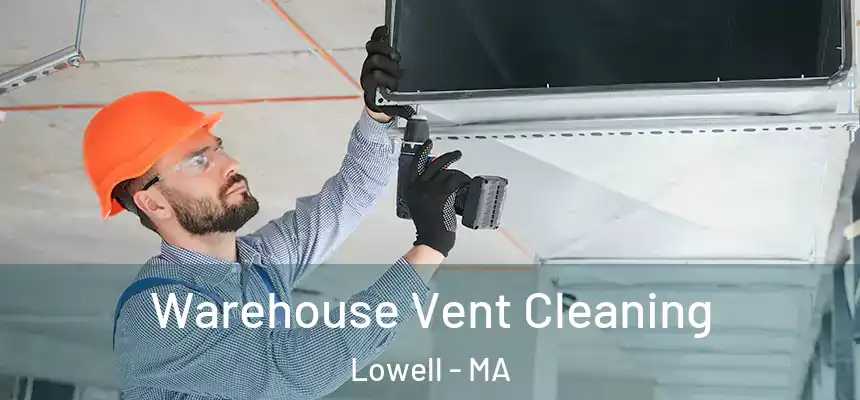 Warehouse Vent Cleaning Lowell - MA